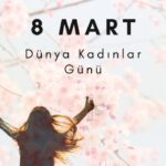 8 mart dünya kadınlar günü